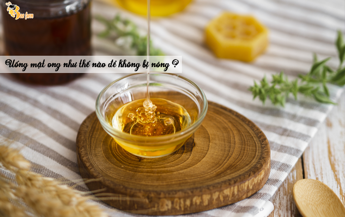 Sử dụng mật ong có nóng không ?